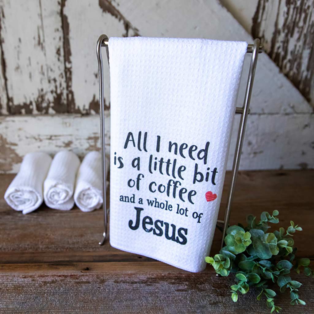 Waffle Towel that says, "All I Need is a little bit of coffee and a whole lot of Jesus"