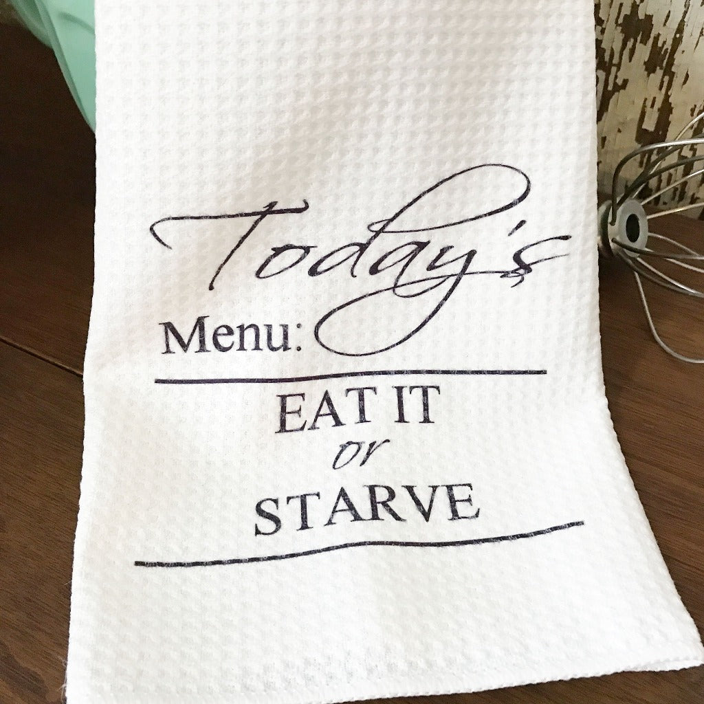 Today's Menu: Eat it or Starve Dish Towels- Set of 2 Microfiber Towels -  Larissa Made This