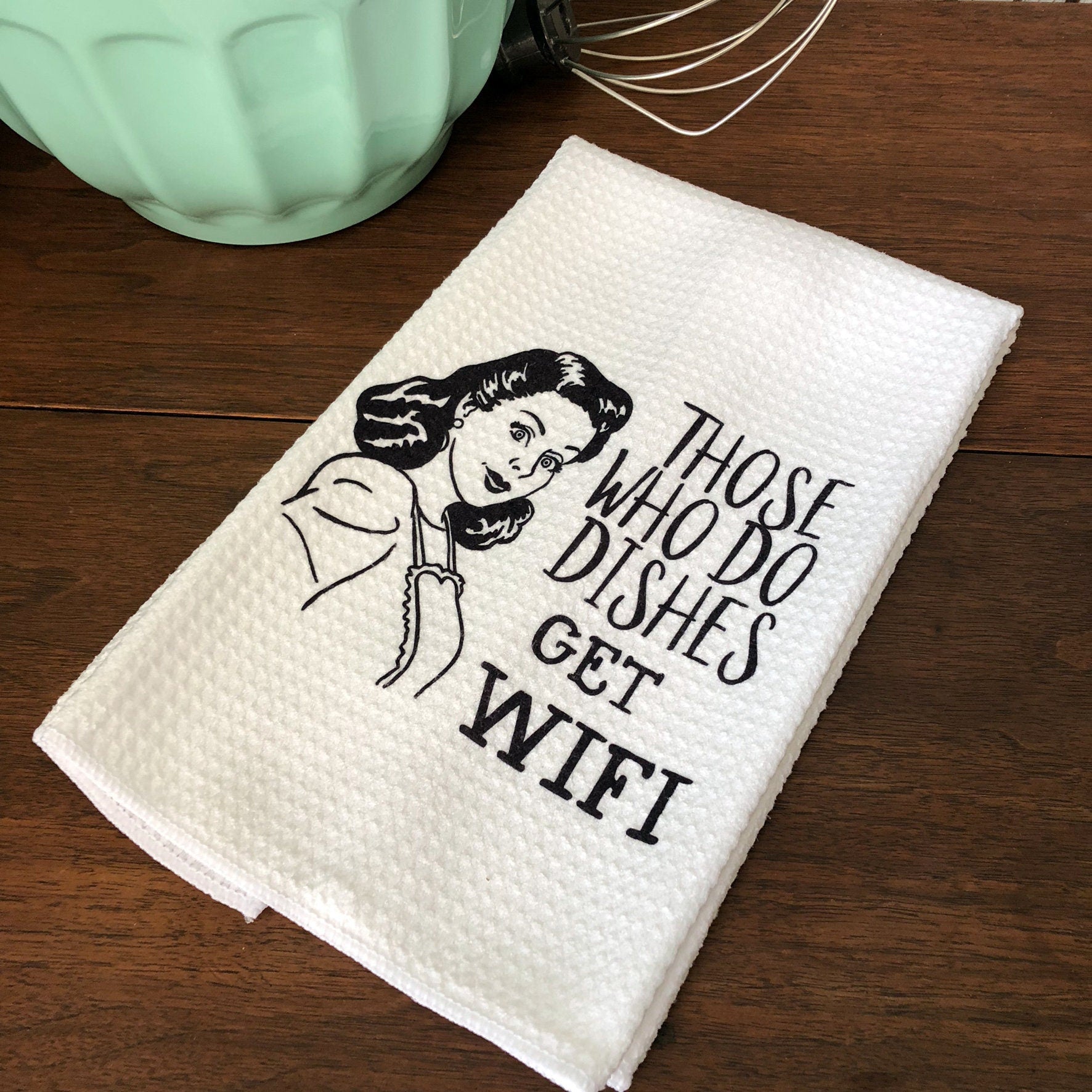 Those Who Do Dishes Get WIFI Dish Towel- Microfiber Dish Towels