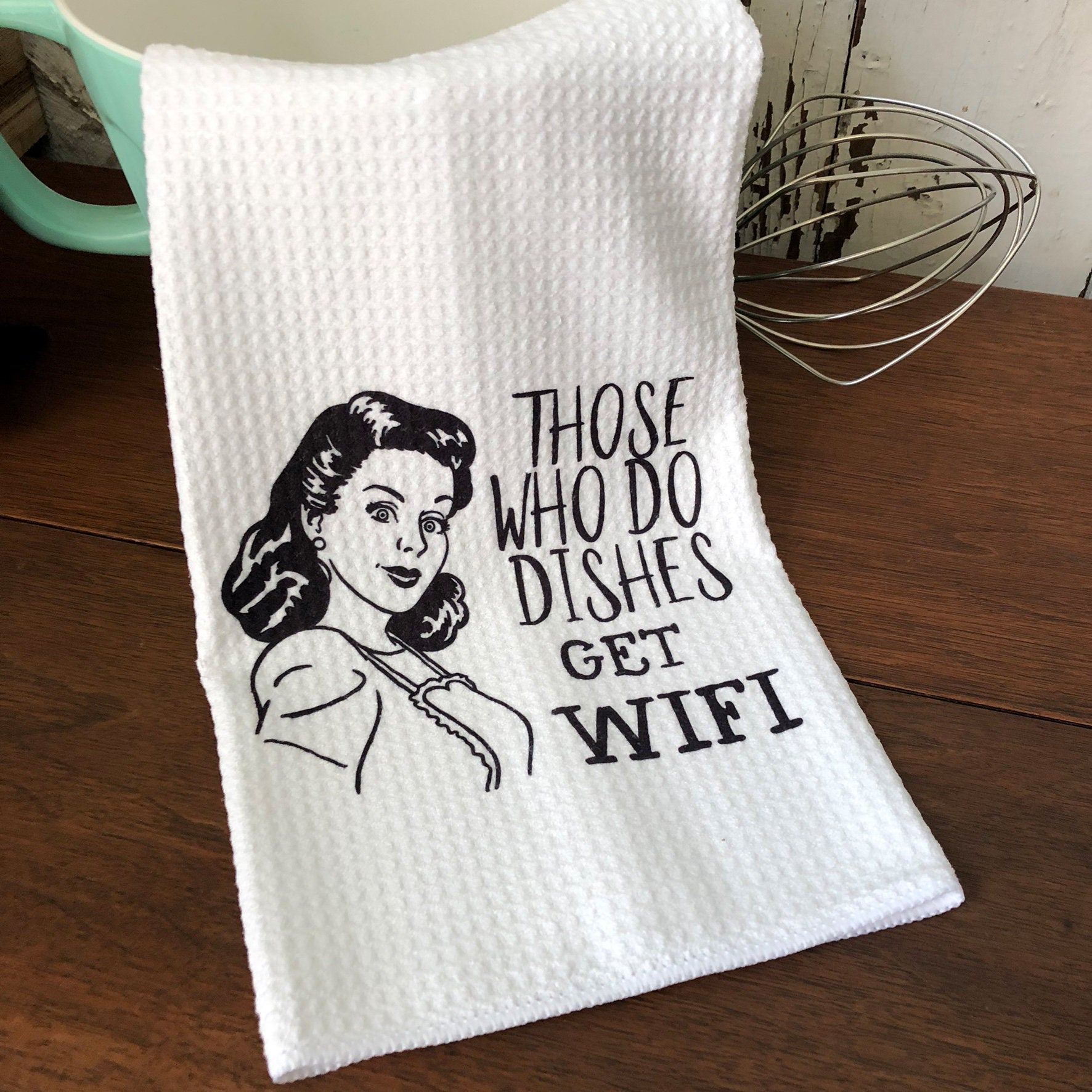 Those Who Do Dishes Get WIFI Dish Towel- Microfiber Dish Towels- Kitch -  Larissa Made This