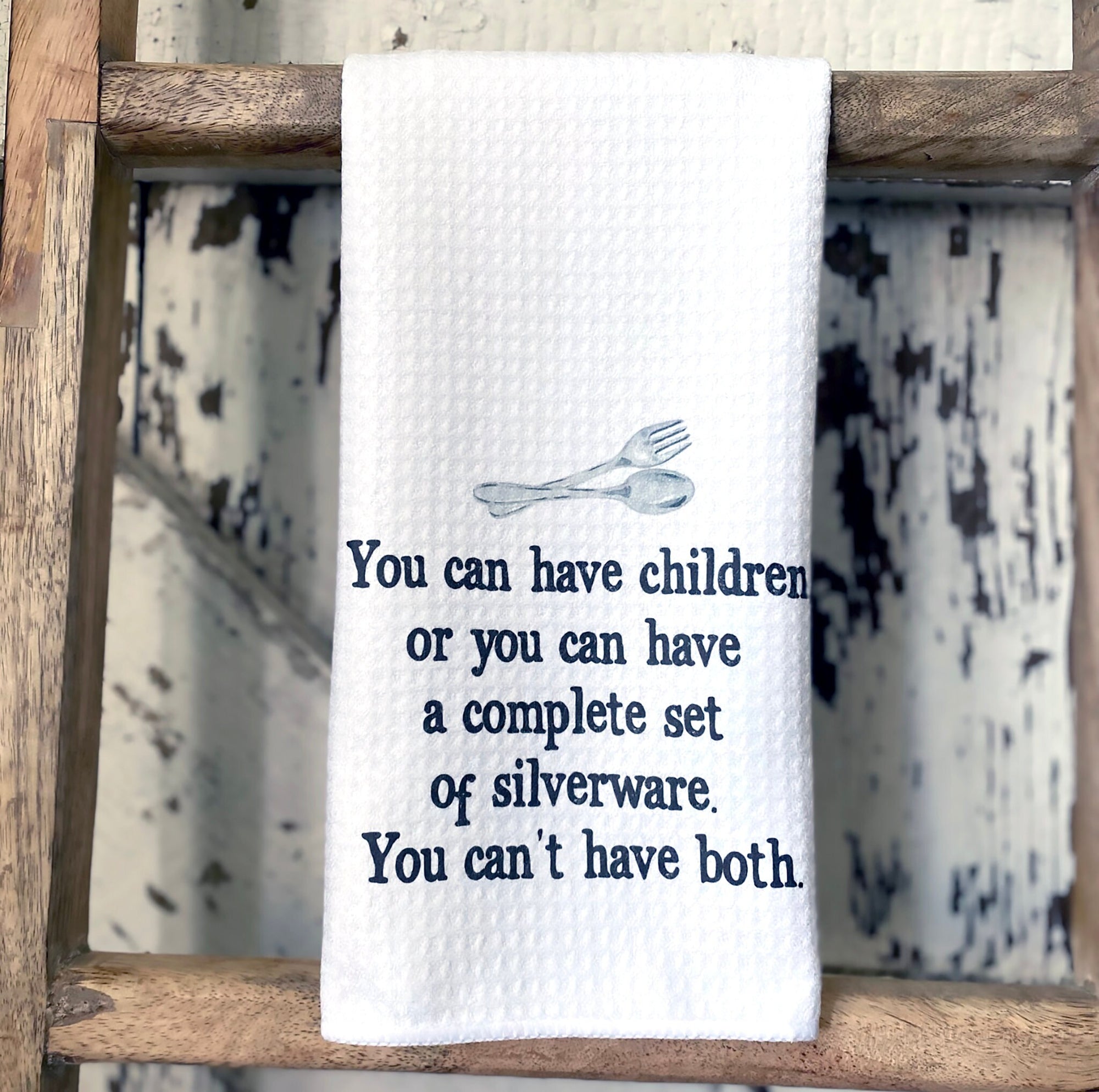 You Can Have Children or Silverware Dish Towel- Cute Kitchen Decor- Funny Kitchen Towels-  Parent Gift